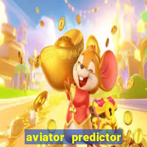 aviator predictor v4.0 download